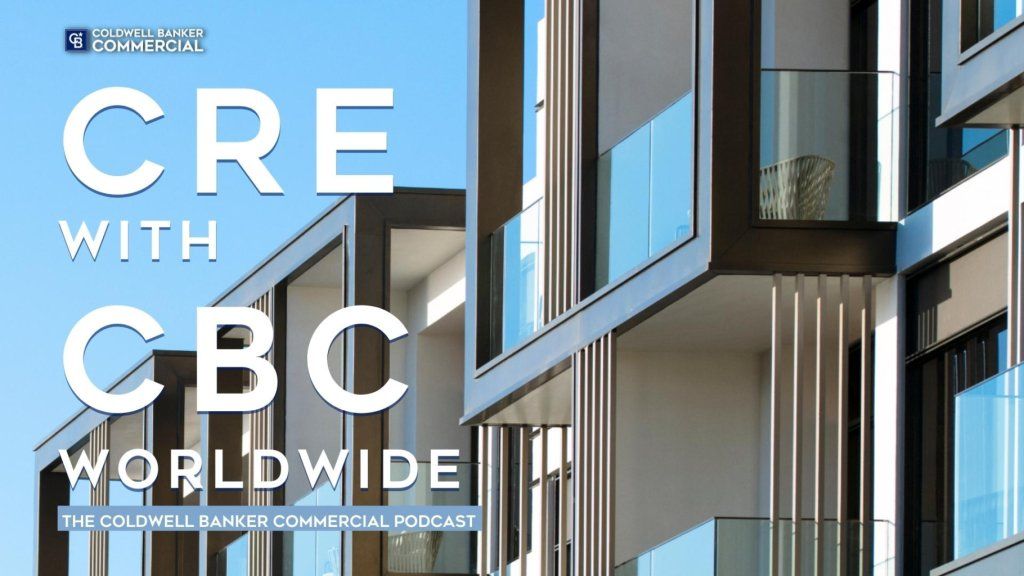 CRE with CBCworldwide, The Coldwell Banker Commercial Podcast.