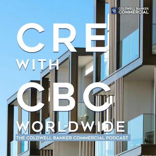 CRE with CBCworldwide, The Coldwell Banker Commercial Podcast.
